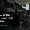 Instalación de la unidad principal Android para Mercedes W204: guía de 14 pasos NTG4.5 para 2011–2014
