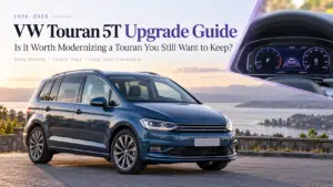 Guía de actualización del VW Touran 5T 2016–2023: ¿Vale la pena conservarlo?